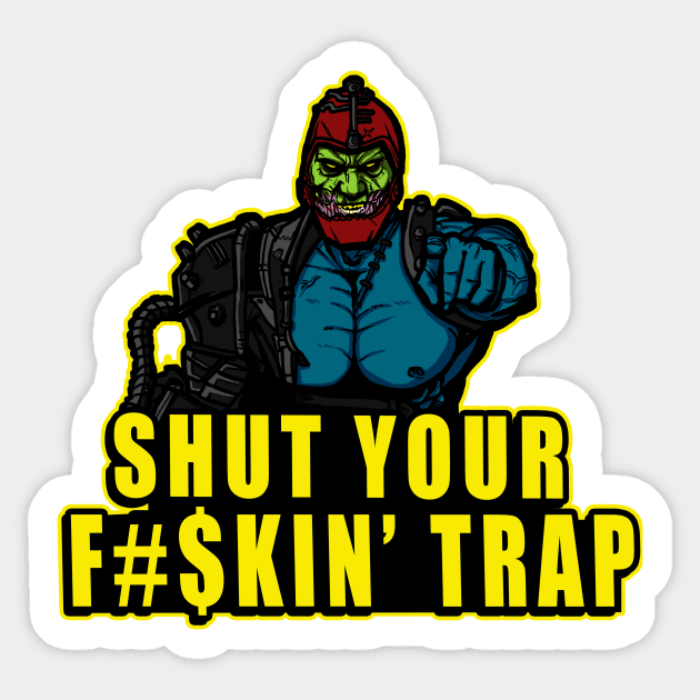 Shut Your F#$kin' Trap Sticker by AndreusD